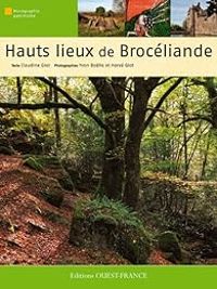 Couverture du livre Hauts lieux de Brocéliande - Claudine Glot - Yvon Bolle - Herve Glot