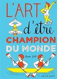 Aurore Petit - L'art d'être champion du monde