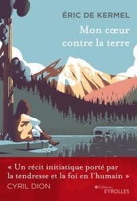 Couverture du livre Mon coeur contre la terre - Ric De Kermel