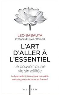 Leo Babauta - L'art d'aller à l'essentiel