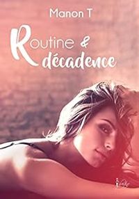 Couverture du livre Routine et décadence - Manon T