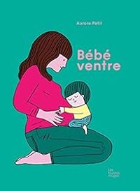 Couverture du livre Bébé ventre - Aurore Petit