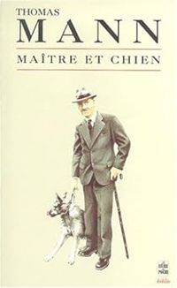 Thomas Mann - Maître et Chien