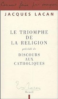 Jacques Lacan - Le Triomphe de la religion