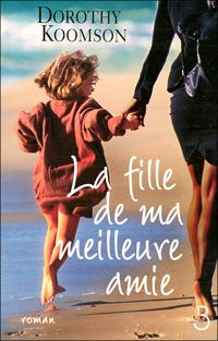 Couverture du livre La fille de ma meilleure amie - Dorothy Koomson