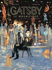 Benjamin Bachelier - Francis Scott Fitzgerald - Stéphane Melchior - Gatsby le magnifique