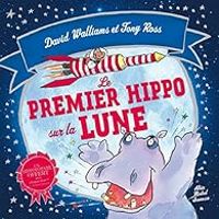 David Walliams - Tony Ross - Le premier hippo sur la lune