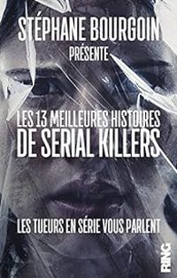 Couverture du livre Les 13 meilleures histoires de Serial Killers - Stephane Bourgoin