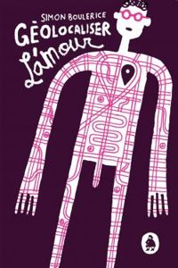 Couverture du livre Géolocaliser l'amour - Simon Boulerice