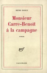 Couverture du livre Monsieur Carre-Benoit à la campagne - Henri Bosco