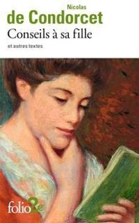  Condorcet - Conseils à sa fille et autres textes