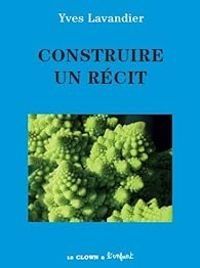 Yves Lavandier - Construire un récit