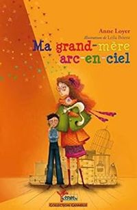 Anne Loyer - Ma grand-mère arc-en-ciel