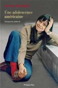 Joyce Maynard - Une adolescence américaine. Chronique des années 60