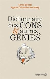 Couverture du livre Dictionnaire des cons et autres génies - Samir Bouadi - Agathe Colombier Hochberg