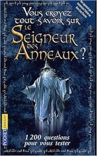 Patrick Eris - Vous croyez tout savoir sur Le Seigneur Des Anneaux ?