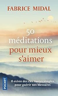 Fabrice Midal - 50 méditations pour mieux s'aimer