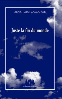 Jean-luc Lagarce - Juste la fin du monde