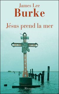 James Lee Burke - Jésus prend la mer