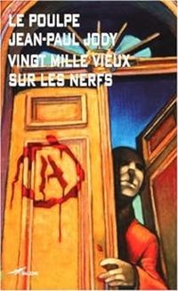 Jean Paul Jody - Vingt mille vieux sur les nerfs