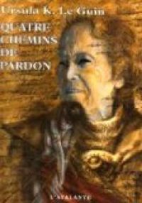 Couverture du livre Quatre chemins de pardon - Ursula K Le Guin