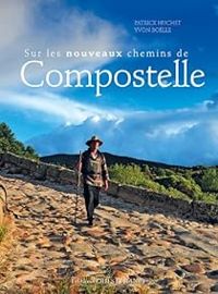 Couverture du livre Sur les nouveaux chemins de Compostelle - Patrick Huchet - Yvon Bolle