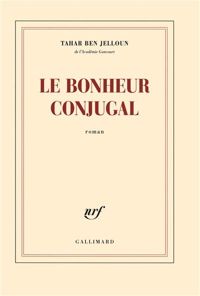 Couverture du livre Le bonheur conjugal - Tahar Ben Jelloun