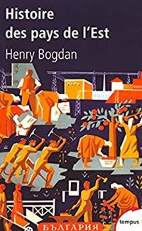 Couverture du livre Histoire des Pays de l'Est. Des origines à nos jours - Henry Bogdan