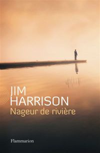 Couverture du livre Nageur de rivière - Jim Harrison