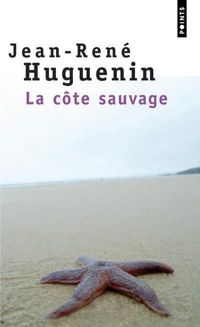 Couverture du livre La Côte sauvage - Jean Rene Huguenin