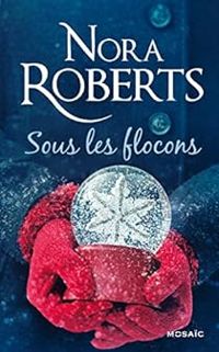 Nora Roberts - Sous les flocons