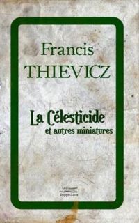 Francis Thievicz - La Célesticide et autres miniatures