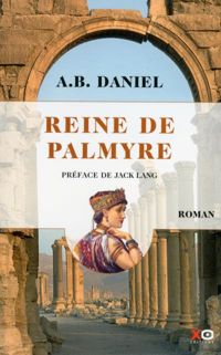 Antoine B. Daniel - Reine de Palmyre 1 volume 