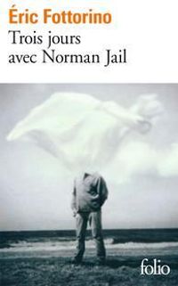 Couverture du livre Trois jours avec Norman Jail - Ric Fottorino