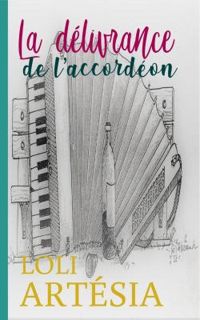 Couverture du livre La délivrance de l'accordéon - Loli Artesia