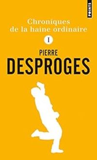 Couverture du livre Chroniques de la haine ordinaire - Pierre Desproges