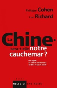 Couverture du livre La Chine sera-t-elle notre cauchemar ?  - Philippe Cohen - Luc Richard