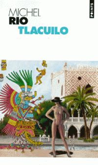 Couverture du livre Tlacuilo - Michel Rio