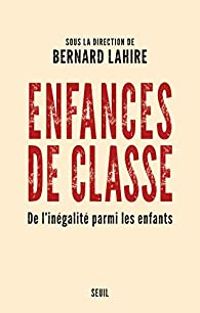 Bernard Lahire - Enfances de classe