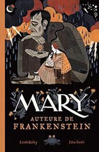 Couverture du livre Mary, auteure de Frankenstein - Linda Bailey - Julia Sarda