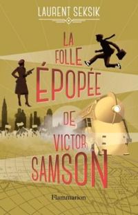 Laurent Seksik - La folle épopée de Victor Samson