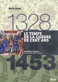 Couverture du livre Le temps de la guerre de Cent Ans (1328-1453) - Boris Bove