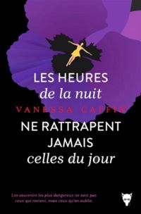 Vanessa Caffin - Les Heures de la nuit ne rattrapent jamais celles du jour