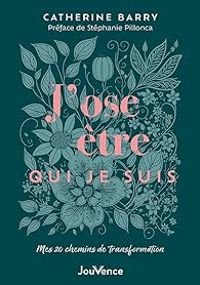 Couverture du livre J'ose être qui je suis - Catherine Barry