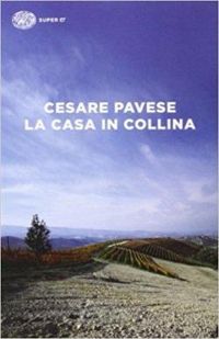 Cesare Pavese - La Casa in Collina