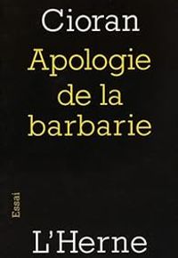 Couverture du livre Apologie de la Barbarie  - Emil Cioran