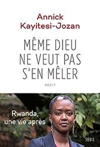 Annick Kayitesi Jozan - Même Dieu ne veut pas s'en mêler