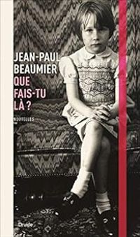 Jean Paul Beaumier - Que fais-tu là ?