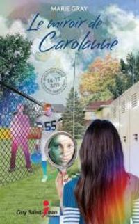 Couverture du livre Le miroir de Carolanne - Marie Gray