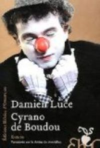 Damien Luce - Cyrano de Boudou